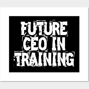 Future CEO In Training Posters and Art